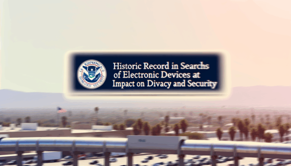 Récord histórico en búsquedas de dispositivos electrónicos en la frontera de EE.UU.: impacto en la privacidad y seguridad digital