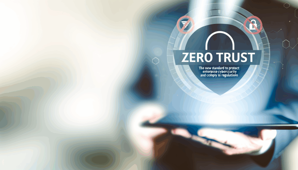 Zero Trust: El Nuevo Estándar en Ciberseguridad Empresarial para Proteger Datos y Cumplir con Normativas